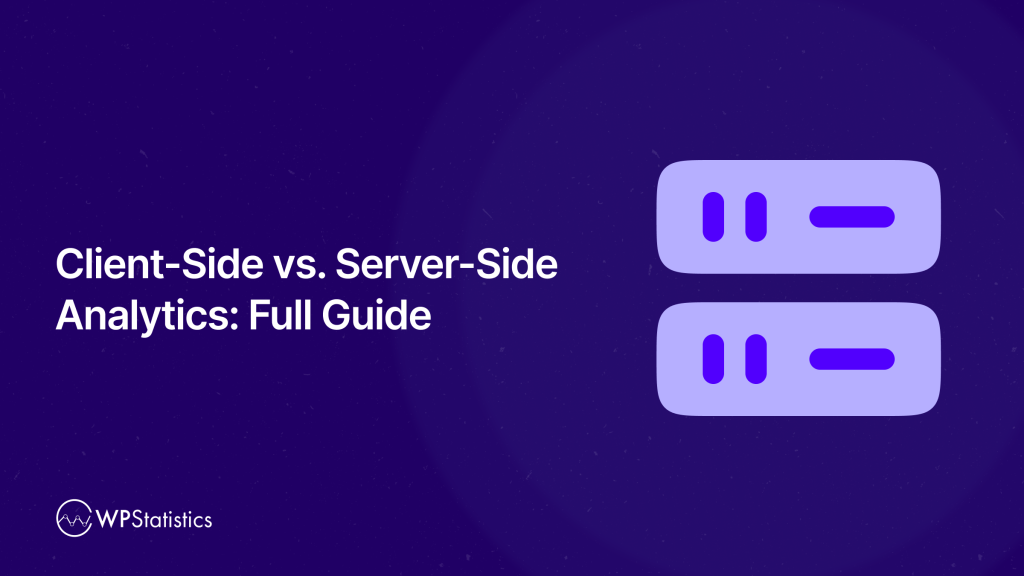 Client-Side Vs. Server-Side Analytics: Full Guide - WP Statistics ...