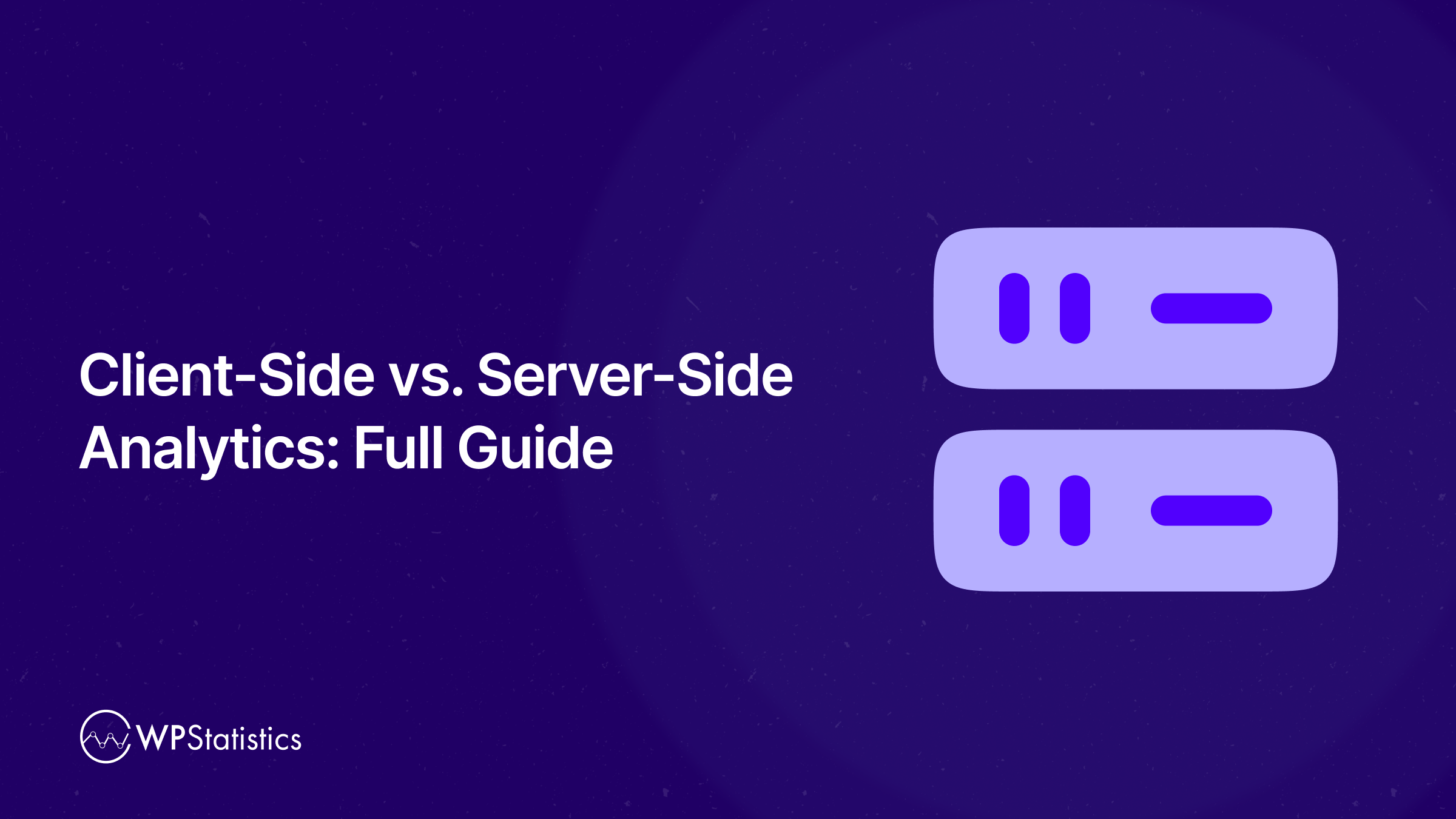 client-side-vs-server-side-analytics-full-guide