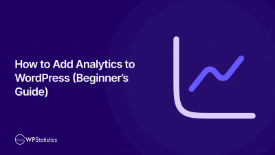 How to Add Analytics to WordPress (Beginner’s Guide)