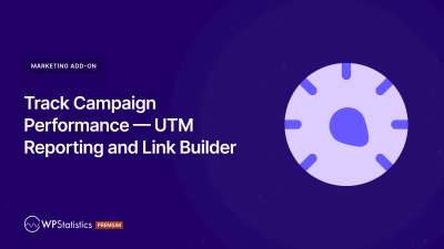 Track Campaign Performance — UTM Reporting and Link Builder