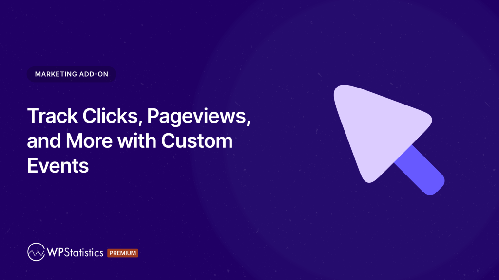 Track Clicks, Pageviews, And More With Custom Events - WP Statistics ...