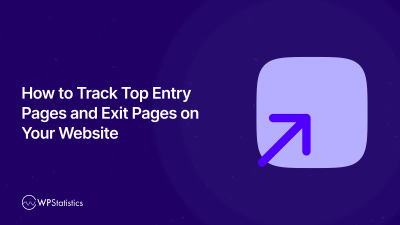 How to Track Top Entry Pages and Exit Pages on Your Website