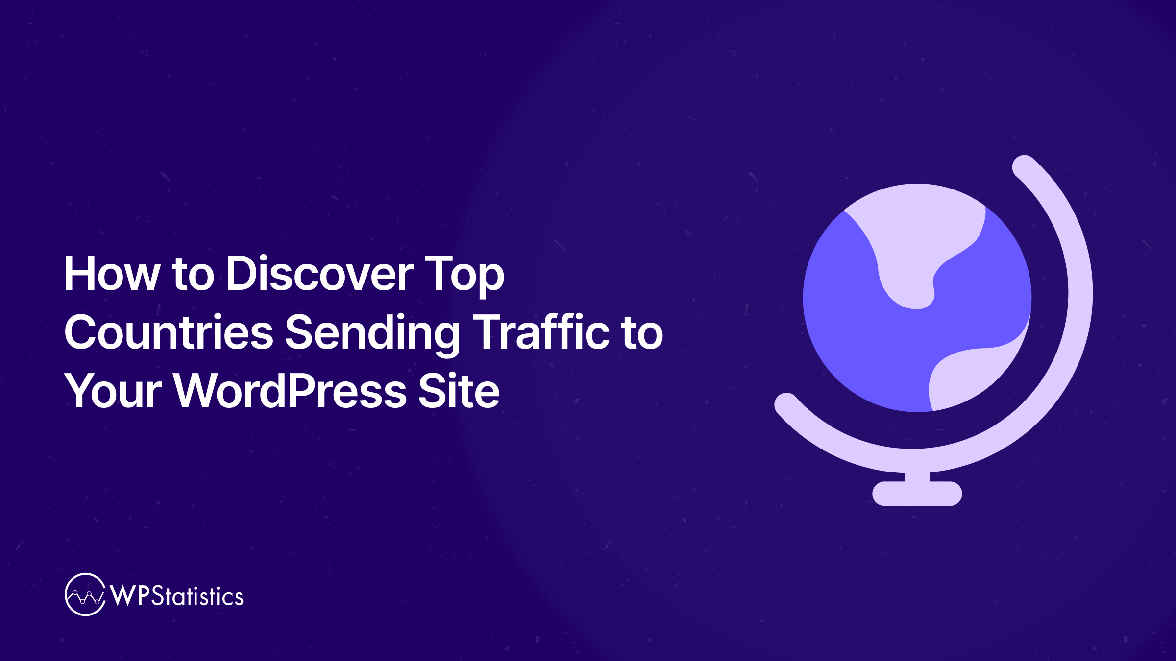 How to Discover Top Countries Sending Traffic to Your WordPress Site