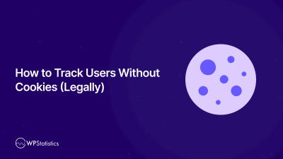 How to Track Users Without Cookies (Legally)