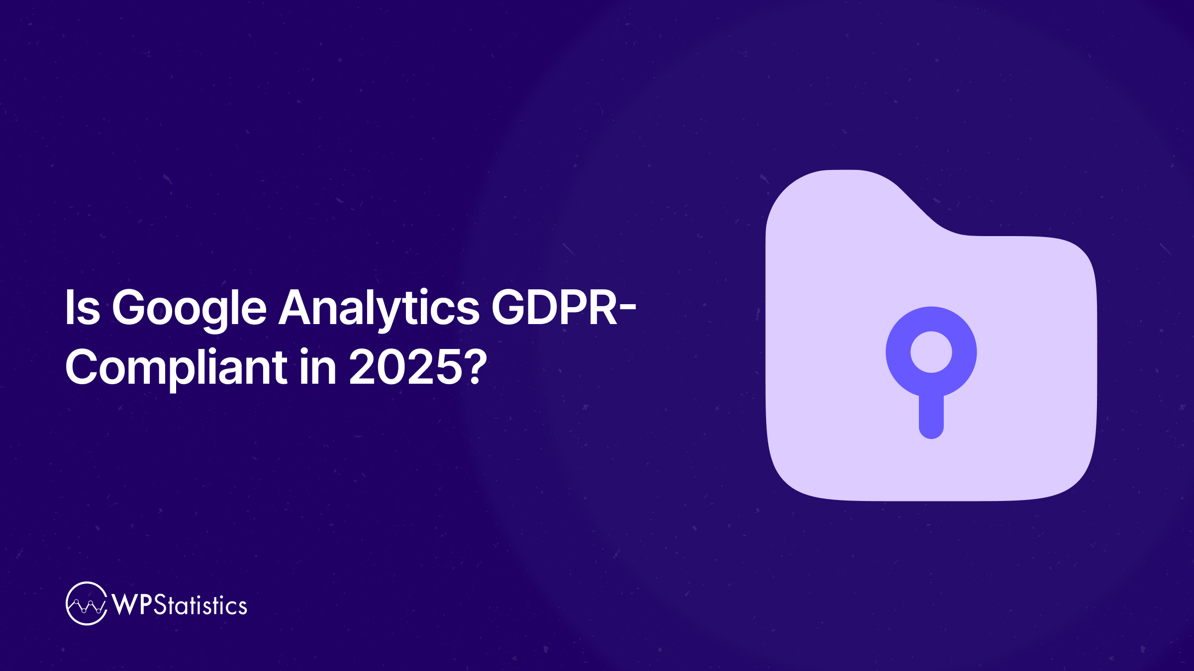 Is-Google-Analytics-GDPR-Compliant-in-2025