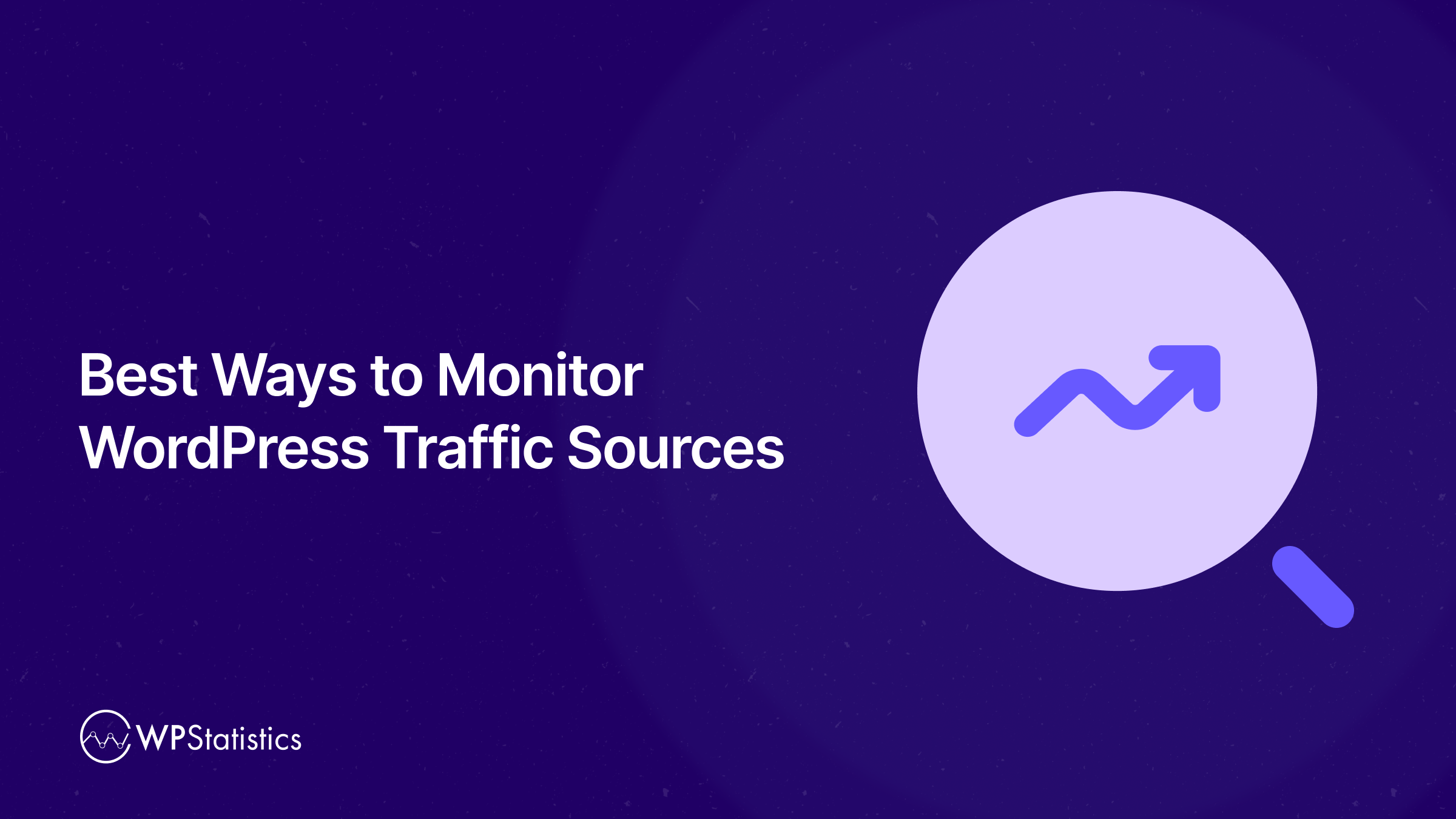 Best Ways to Monitor WordPress Traffic Sources