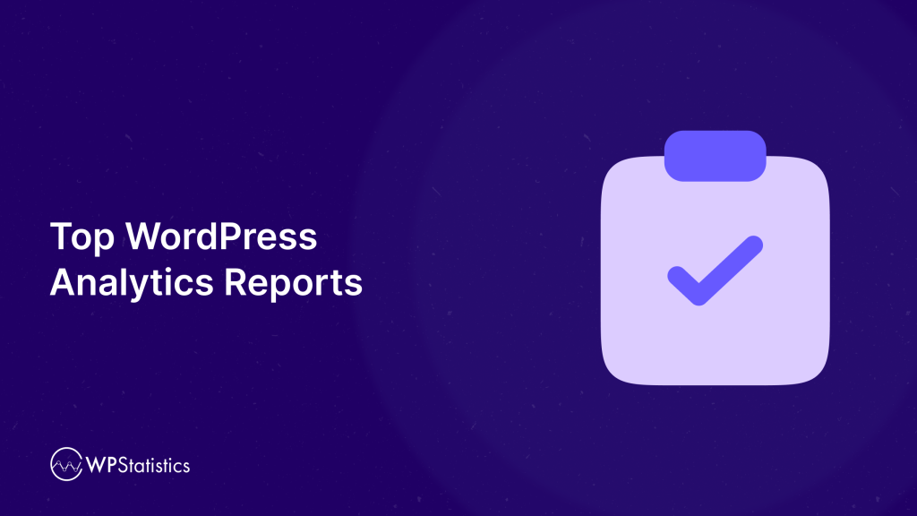 Top 10 WordPress Analytics Reports To Check Weekly - WP Statistics ...