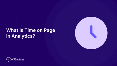 What Is Time on Page in Analytics? The Ultimate Guide