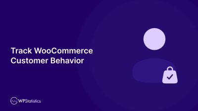 How to Track WooCommerce Customer Behavior with WP Statistics