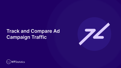 How to Track and Compare Ad Campaign Traffic Inside WordPress