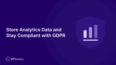How to Safely Store Analytics Data and Stay Compliant with GDPR