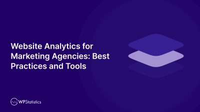 Website Analytics for Agencies: Best Practices and Tools