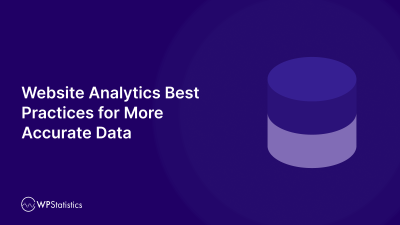 Website Analytics Best Practices for More Accurate Data